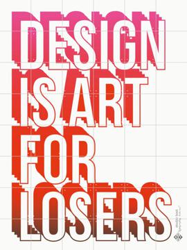 'Design is art for losers' by Studio Boot